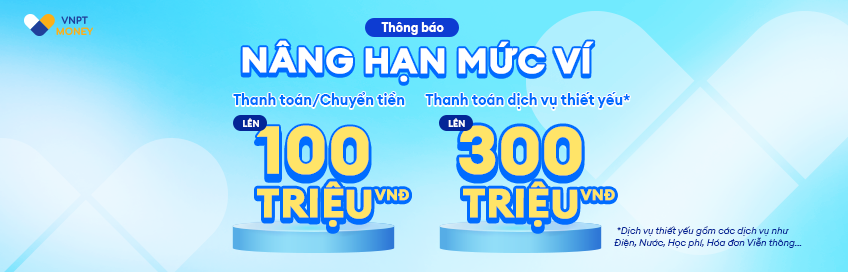 VNPT Money chính thức nâng hạn mức giao dịch của ví điện tử