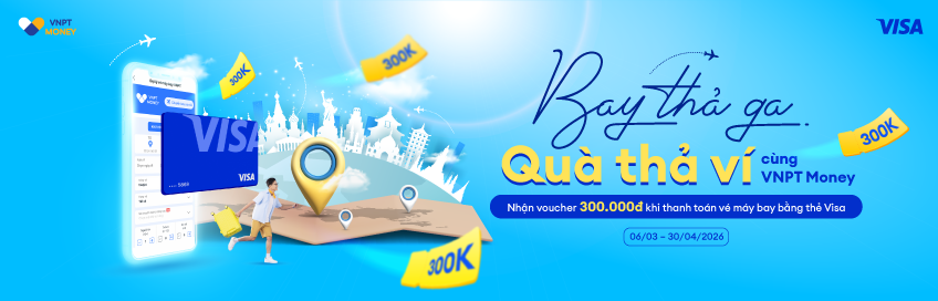BAY THẢ GA – QUÀ 300K THẢ VÍ CÙNG VNPT MONEY