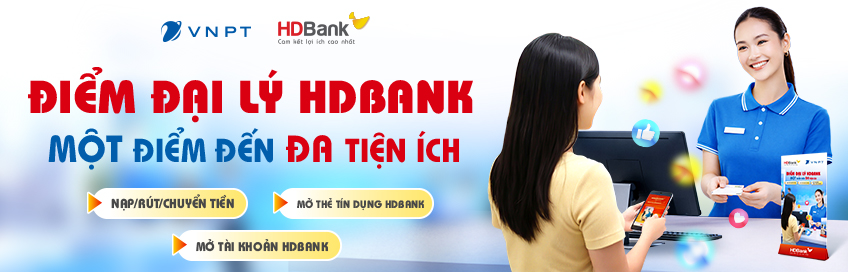 Đại lý thanh toán HDBank tại điểm giao dịch VNPT: Đưa dịch vụ tài chính đến gần hơn với người dân