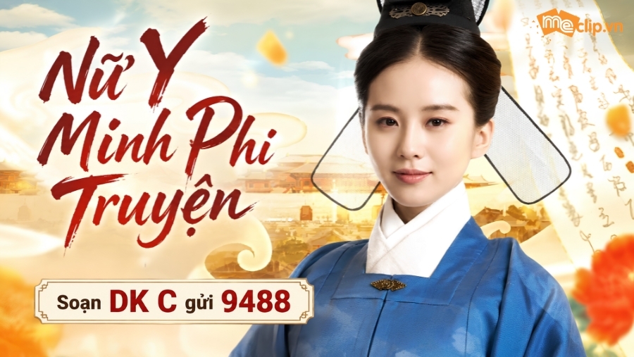 Trọn bộ ‘Nữ Y Minh Phi Truyện’ trên MeClip: Hành trình của người phụ nữ dám sống theo đam mê
