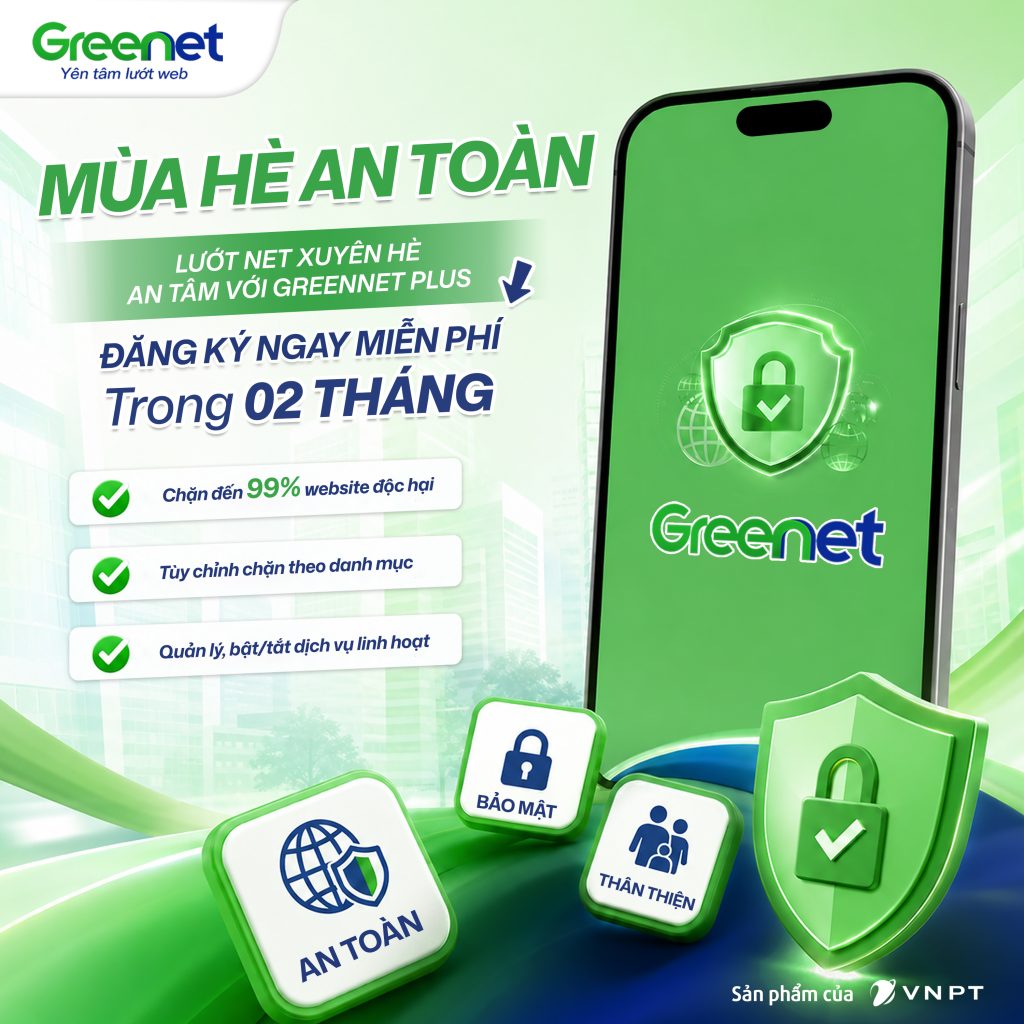 Mùa Hè An Toàn: Lướt Net Xuyên Hè, An Tâm Với GreenNet Plus